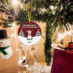 Grandparents - Who Needs Santa I've Got My Grandkids - Personalized Christmas Ornament