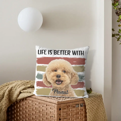 Custom Photo Life Is Better With Dog Cat - Gift For Pet Lovers - Personalized Pillow