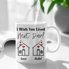 I Wish You Lived Next Door- Personalized Name Mug