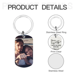 Custom Photo Personalized Stainless Keychain - Drive Safe I Need You Here