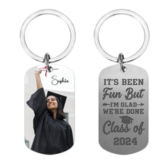 Custom Photo Graduation Keychain - It's Been Fun But I'm Glad We're Done - Gift For Graduates