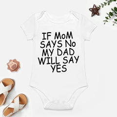 Baby Short Sleeve Onesies - IF MOM SAYS NO SOMEONE WILL SAY YES