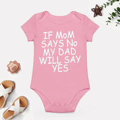 Baby Short Sleeve Onesies - IF MOM SAYS NO SOMEONE WILL SAY YES