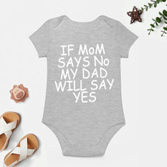 Baby Short Sleeve Onesies - IF MOM SAYS NO SOMEONE WILL SAY YES