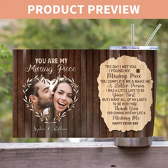 Custom Photo Personalized Tumbler - You Are My Missing Piece - Gift For Couples