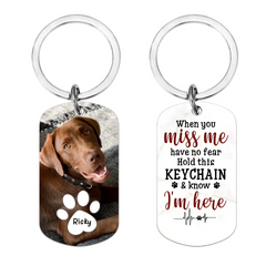 When You Miss Me Have No Fear Personalized Aluminum Keychain Gift For Family,Dog Lovers,Cat Lovers