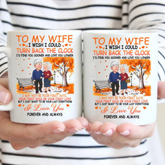 Personalized Mug - Gift For Couple I Wish I Could Turn Back The Clock