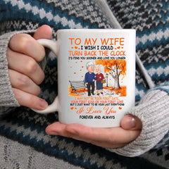 Personalized Mug - Gift For Couple I Wish I Could Turn Back The Clock