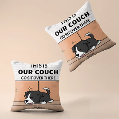 Personalized Custom Pillow Gift For Dog Lovers - This Is Our Couch Sit Over There