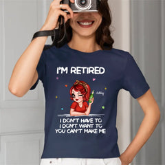 I‘m Retired You Can’t Make Me Retirement Gift Personalized Shirt