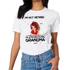 I'm Not Retired I'm A Professional Grandma Personalized Shirt