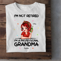 I'm Not Retired I'm A Professional Grandma Personalized Shirt