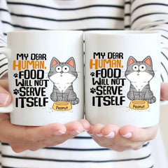 My Dear Human Food Will Not Serve Itself Funny Cats Personalize Mug