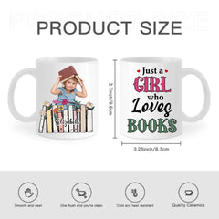 Custom Photo A Girl Loves Books - Gift For Book Lovers, Girls, Women, Yourself - Personalized Mug