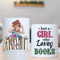 Custom Photo A Girl Loves Books - Gift For Book Lovers, Girls, Women, Yourself - Personalized Mug