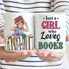 Custom Photo A Girl Loves Books - Gift For Book Lovers, Girls, Women, Yourself - Personalized Mug