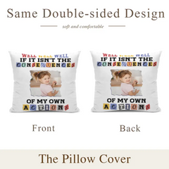 Custom Photo Consequences Of My Actions - Personalized Pillow