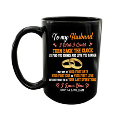 To my Husband I Wish I Could Turn Back The Clock - Black Mug