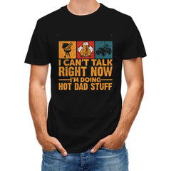 I Don’t Have Time To Talk Right Now, I’m Doing Cool Dad Things, Father’s Day T-Shirt