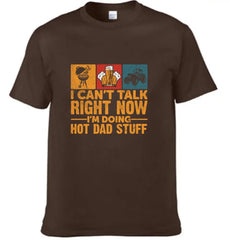 I Don’t Have Time To Talk Right Now, I’m Doing Cool Dad Things, Father’s Day T-Shirt