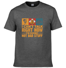 I Don’t Have Time To Talk Right Now, I’m Doing Cool Dad Things, Father’s Day T-Shirt