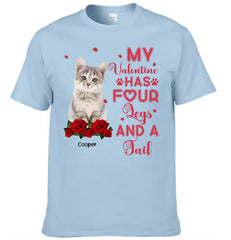 My Valentine Has Four Legs And A Tail - Personalized T-Shirt For Pet Lovers