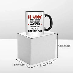 Personalized Mug Gift For Expectant Father - Hi Daddy, Mommy Told Me That You Are Awesome