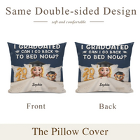 Graduated Can I Go Back To Bed Now - Personalized Pillow - Joliny