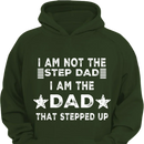 I AM THE DAD THAT STEPPED UP - Customized Father's Day Apparel - Joliny