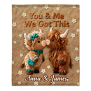 You & Me We Got This Customized Highland Cow Blanket - Personalized Name - Gift For Highland Cow Lovers, Couple