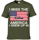 I Miss The America I Grew Up In Customized Clothing - Personalized Name - Gift For Patriot, Friend, Family, Yourself