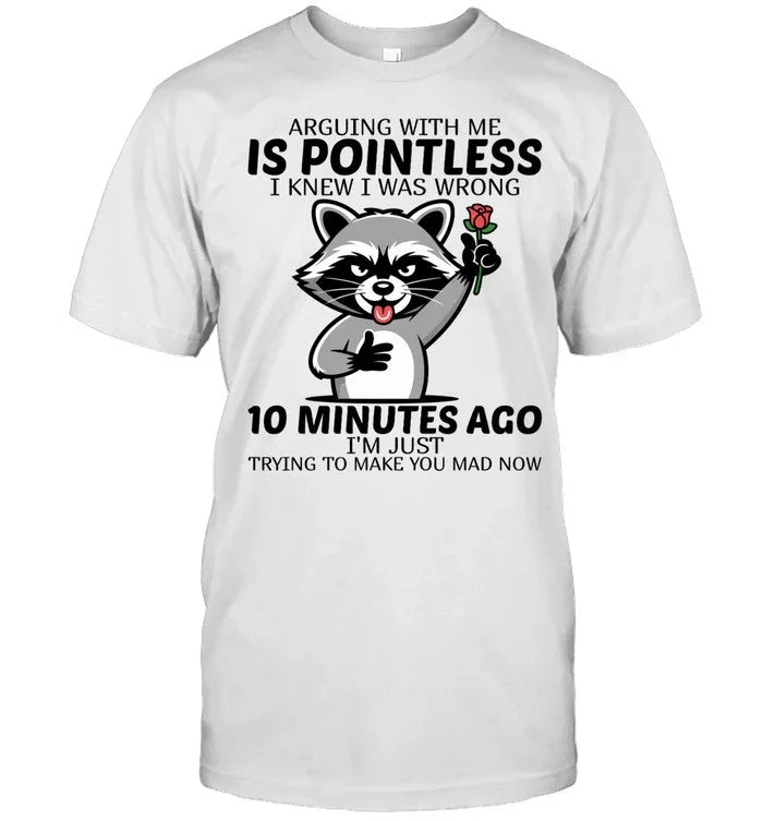 ARGUING WITH ME IS POINTLESS-Unisex T-Shirt