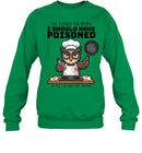 I SHOULD HAVE POISONED-T shirt