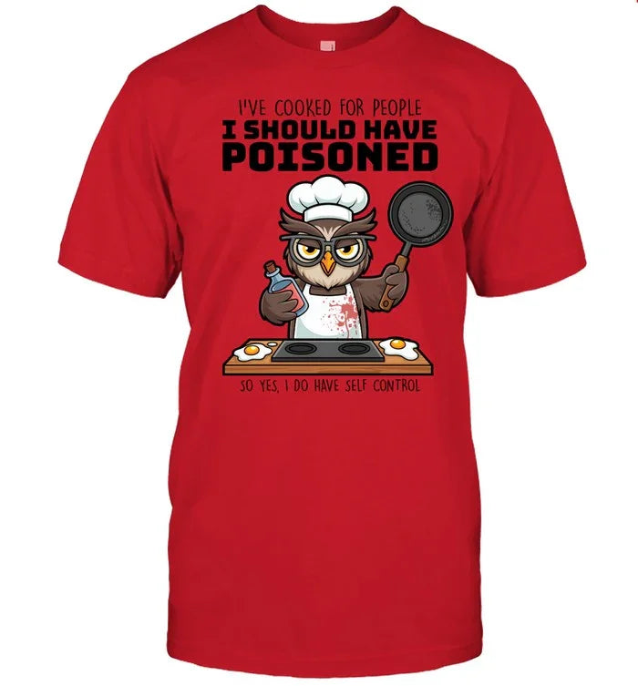 I SHOULD HAVE POISONED-T shirt