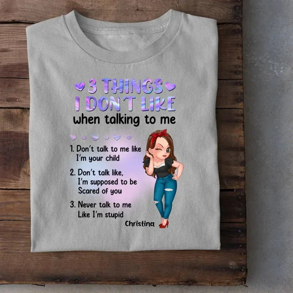 Custom Personalized Girl Shirt - Gift Idea For Girl/ Birthday - 3 Things I Don't Like When Talking To Me - Joliny
