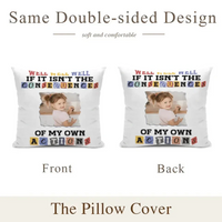 Custom Photo Consequences Of My Actions - Personalized Pillow - Joliny