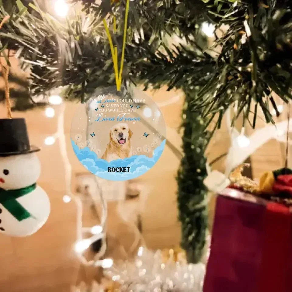 Custom Photo Memorial Gift For Pet Lovers - If Love Could Have Saved You - Personalized Circle Acrylic Ornament - Joliny