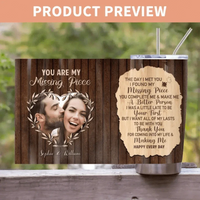 Custom Photo Personalized Tumbler - You Are My Missing Piece - Gift For Couples - Joliny