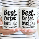 Funny Best Dad Coffee Mug - Best Farter Ever, I Meant Father- Gift For Dad Husband - Joliny
