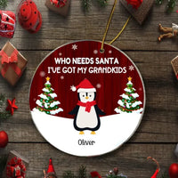 Grandparents - Who Needs Santa I've Got My Grandkids - Personalized Christmas Ornament - Joliny