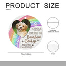 I Crossed The Rainbow Bridge - Memorial Personalized Custom Photo Round Shaped Ornament - Christmas Gift, Sympathy Gift For Pet Lovers - Joliny