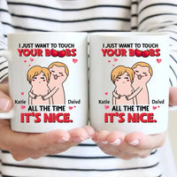 I Just Want To Touch Your Boobs All The Time Personalized Mug, Funny Couple Gift - Joliny