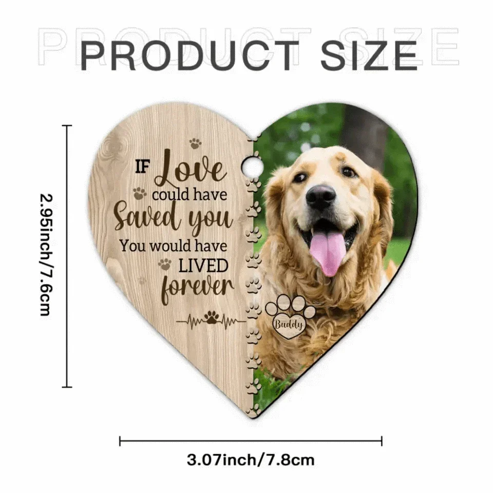 If Love Could Have Saved You - Memorial Personalized Custom Photo Heart Shaped Ornament - Christmas Gift, Sympathy Gift For Pet Lovers - Joliny