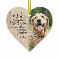 If Love Could Have Saved You - Memorial Personalized Custom Photo Heart Shaped Ornament - Christmas Gift, Sympathy Gift For Pet Lovers - Joliny