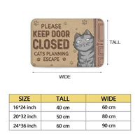 Keep The Door Closed Cat Planning Escape - Cat Personalized Custom Home Decor Decorative Mat - House Warming Gift For Pet Owners, Pet Lovers - Joliny