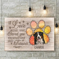 Memorial Personalized Custom Photo Horizontal Canvas - If Love Could Have Saved You You Would Have Lived Forever - Sympathy Gift For Pet Owners - Joliny