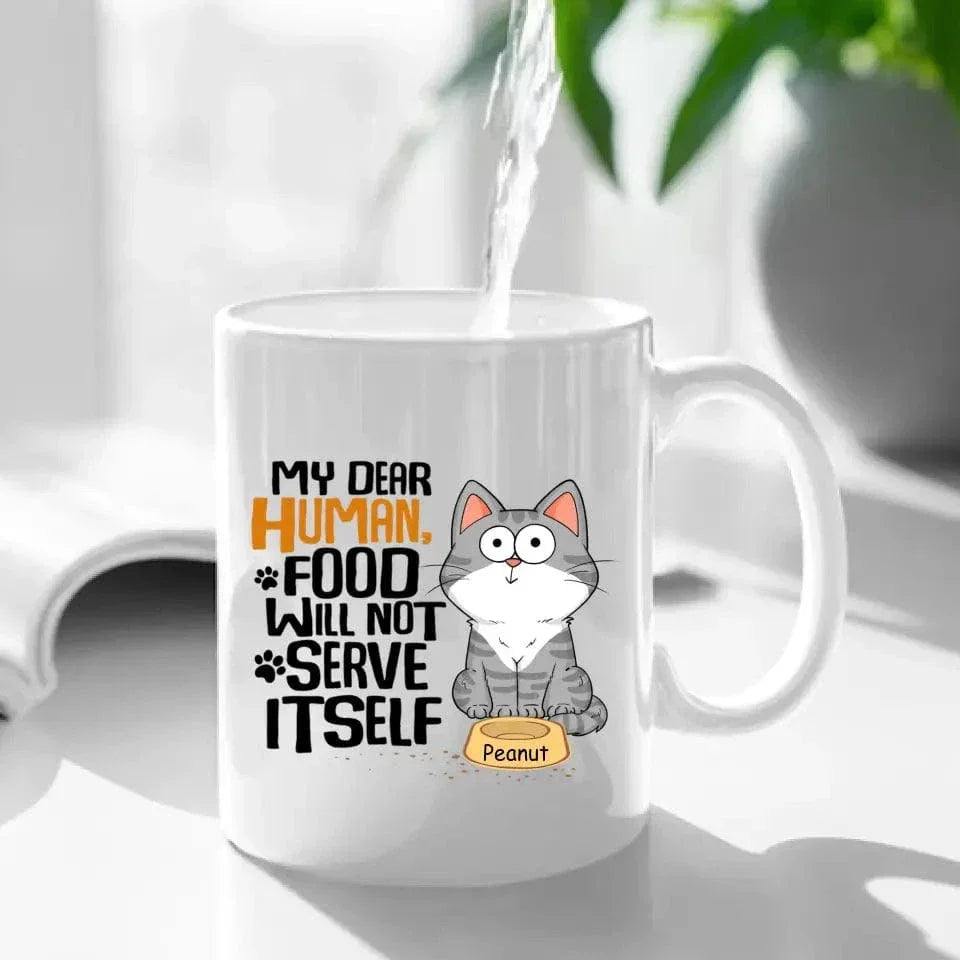 My Dear Human Food Will Not Serve Itself Funny Cats Personalize Mug - Joliny