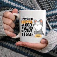 My Dear Human Food Will Not Serve Itself Funny Cats Personalize Mug - Joliny