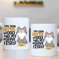My Dear Human Food Will Not Serve Itself Funny Cats Personalize Mug - Joliny