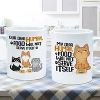 My Dear Human Food Will Not Serve Itself Funny Cats Personalize Mug - Joliny